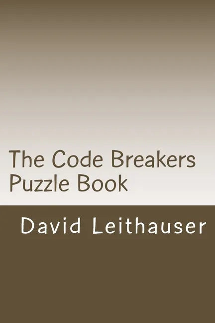 The Code Breakers Puzzle Book: 101 Cryptogram and Word Scramble Puzzles - Paperback