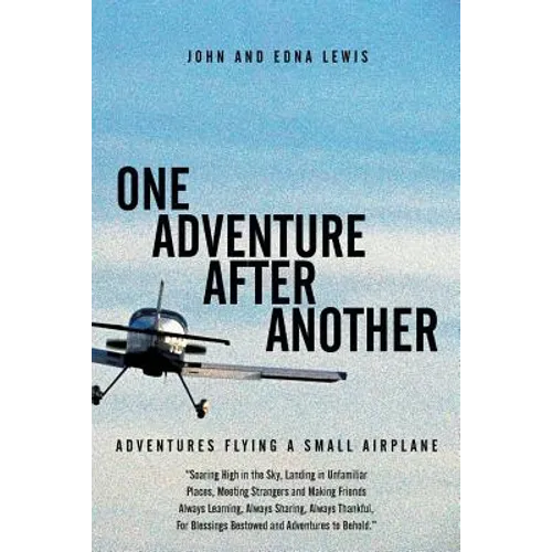 One Adventure After Another: Adventures Flying a Small Airplane - Paperback