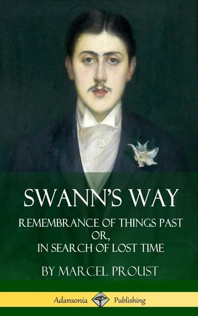 Swann's Way: Remembrance of Things Past, or In Search of Lost Time (Volume One) (Hardcover) - Hardcover