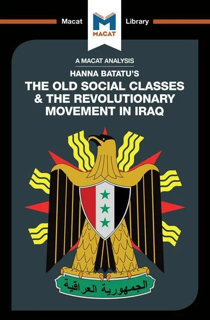 An Analysis of Hanna Batatu's the Old Social Classes and the Revolutionary Movements of Iraq - Paperback