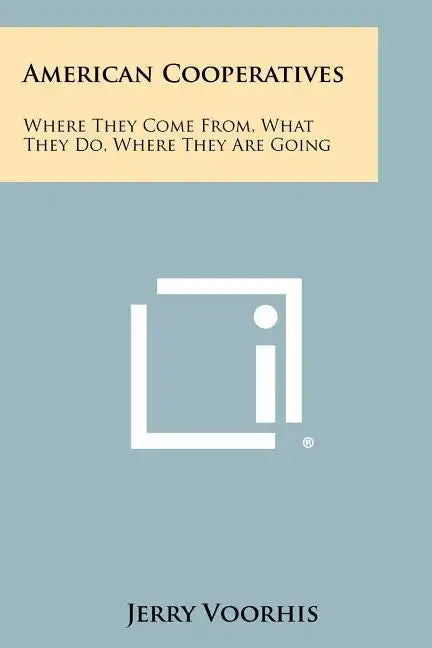 American Cooperatives: Where They Come From, What They Do, Where They Are Going - Paperback