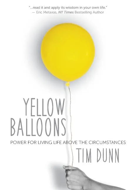 Yellow Balloons: Power for Living Life Above the Circumstances - Paperback