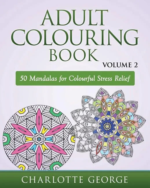 Adult Colouring Book - Volume 2: 50 Mandalas to Colour for Pure Pleasure and Enjoyment - Paperback