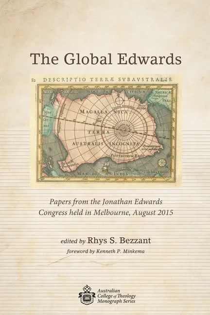 The Global Edwards: Papers from the Jonathan Edwards Congress Held in Melbourne, August 2015 - Paperback