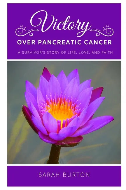 Victory over Pancreatic Cancer: A Survivor's Story - Paperback
