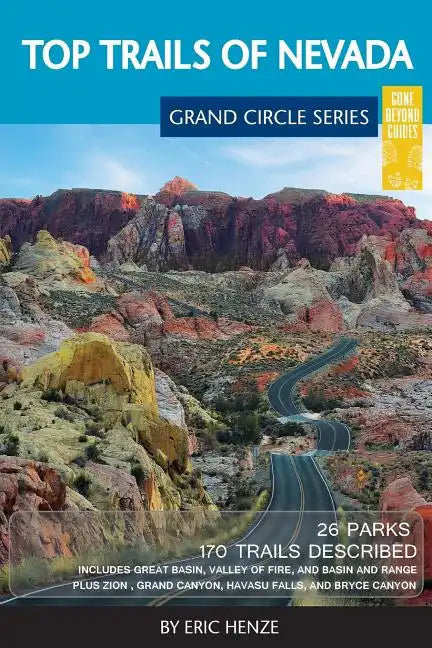 Top Trails of Nevada: Includes Great Basin National Park, Valley of Fire and Cathedral Gorge State Parks, and Basin and Range National Monument - Paperback