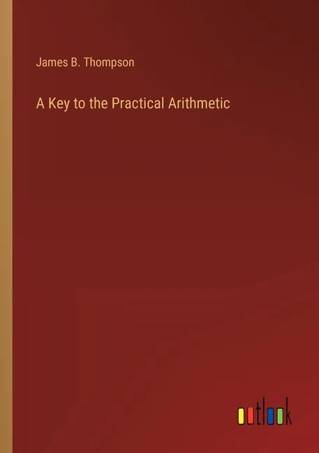 A Key to the Practical Arithmetic - Paperback