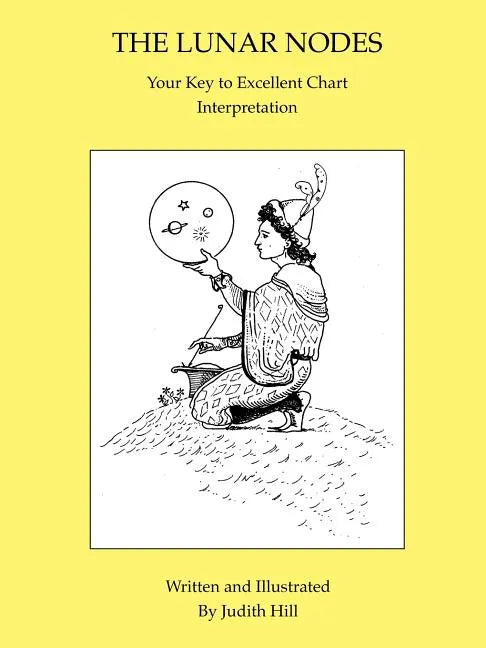 The Lunar Nodes: Your Key to Excellent Chart Interpretation - Paperback