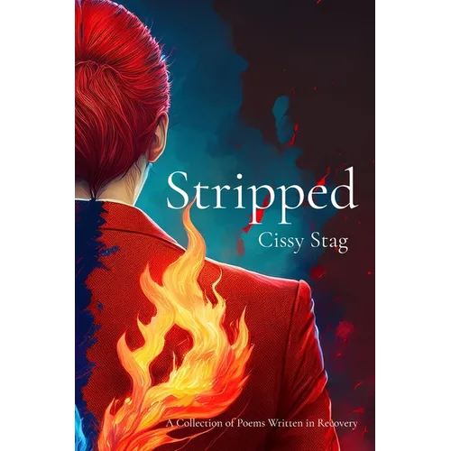 Stripped: A Collection of Poems Written in Recovery - Paperback