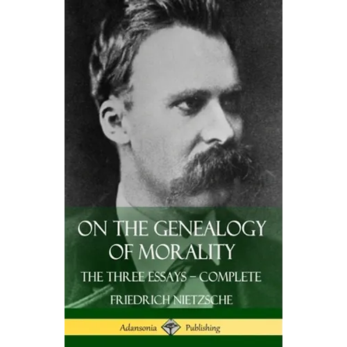On the Genealogy of Morality: The Three Essays - Complete with Notes (Hardcover) - Hardcover