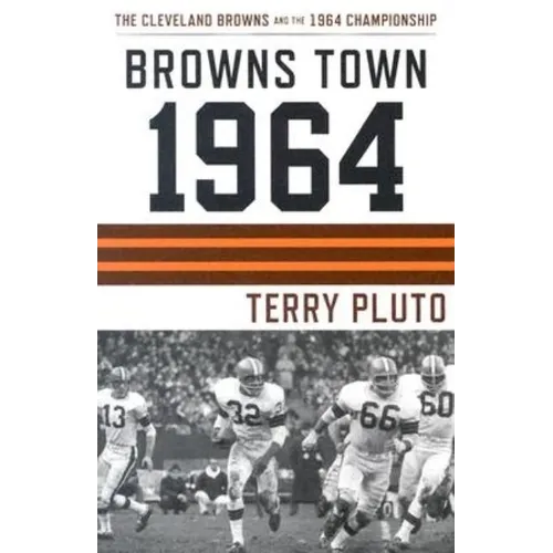 Browns Town 1964: The Cleveland Browns and the 1964 Championship - Paperback