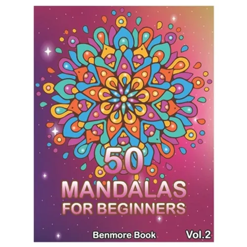 50 Mandalas For Beginners: Big Mandala Coloring Book for Stress Management Coloring Book For Relaxation, Meditation, Happiness and Relief & Art C - Paperback