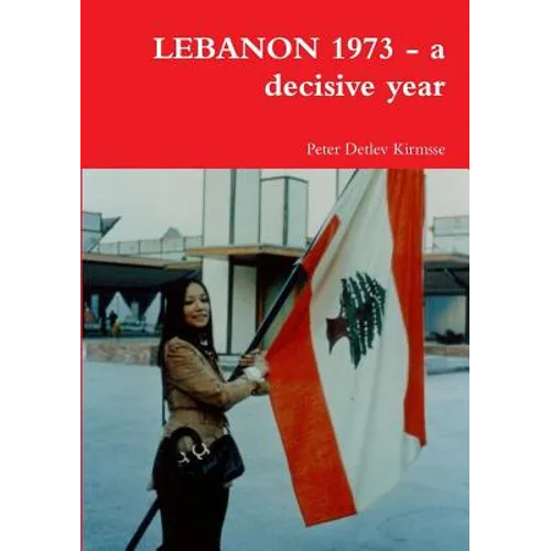 LEBANON 1973 - a decisive year - Paperback