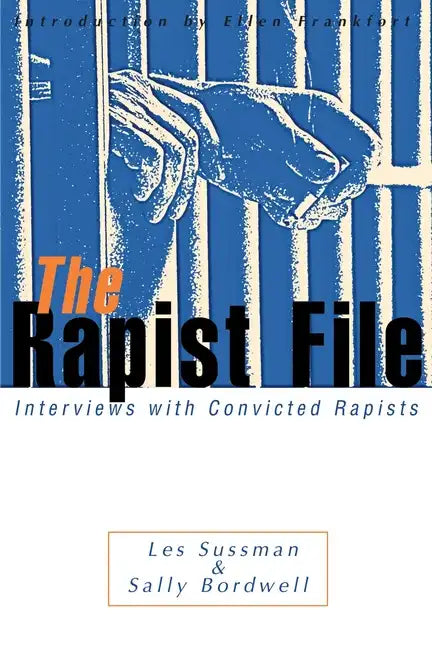 The Rapist File: Interviews with Convicted Rapists - Paperback