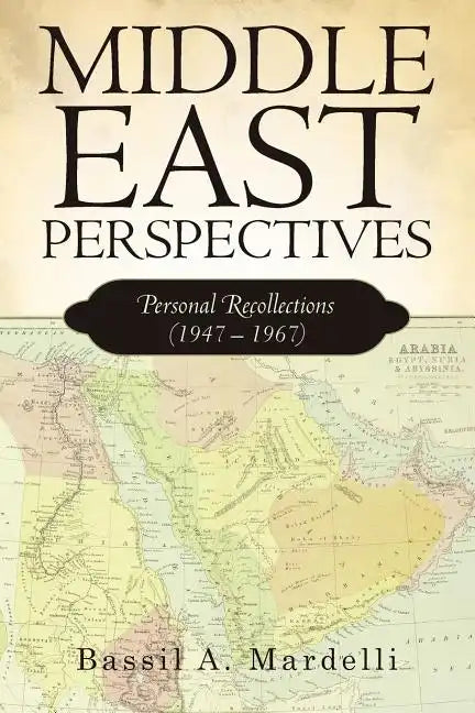 Middle East Perspectives: Personal Recollections (1947 - 1967) - Paperback