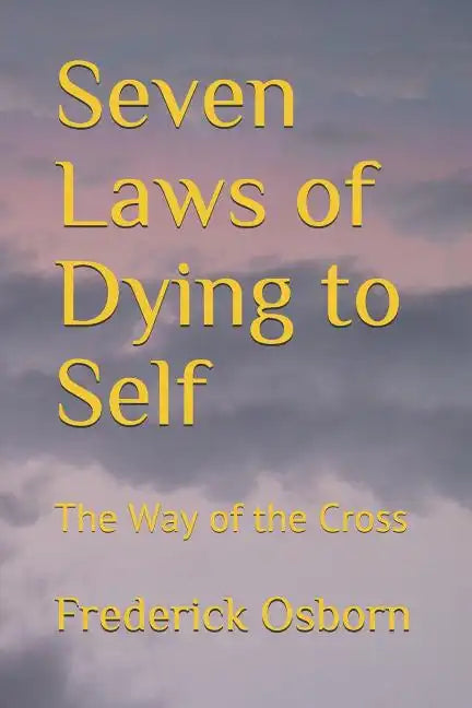 Seven Laws of Dying to Self: The Way of the Cross - Paperback