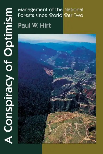 A Conspiracy of Optimism: Management of the National Forests Since World War Two - Paperback