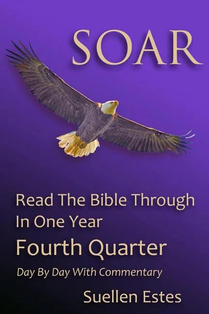 Soar: Read the Bible Through In a Year, Fourth Quarter - Paperback