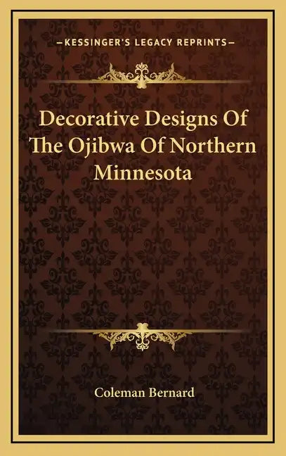 Decorative Designs of the Ojibwa of Northern Minnesota - Hardcover