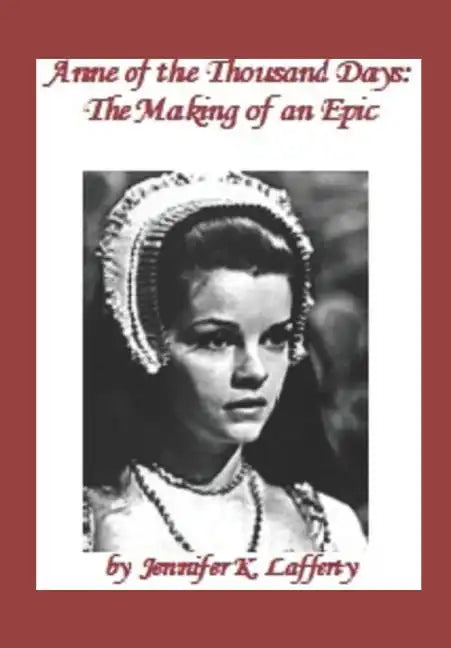 Anne of the Thousand Days: The Making of an Epic - Paperback