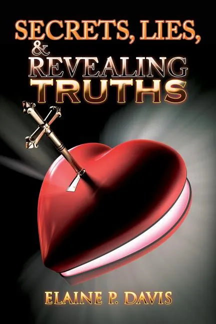 Secrets, Lies, & Revealing Truths - Paperback