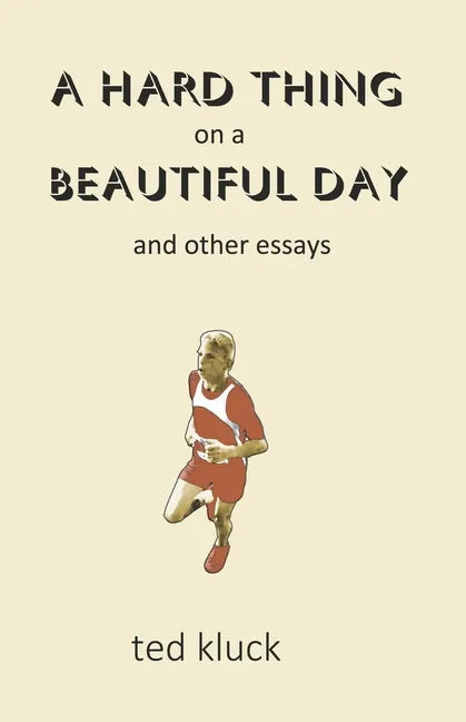 A Hard Thing on a Beautiful Day: and Other Essays - Paperback