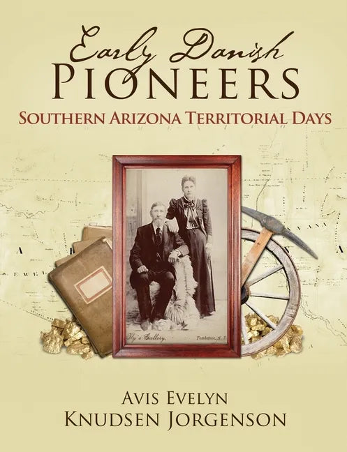 Early Danish Pioneers: Southern Arizona Territorial Days - Paperback