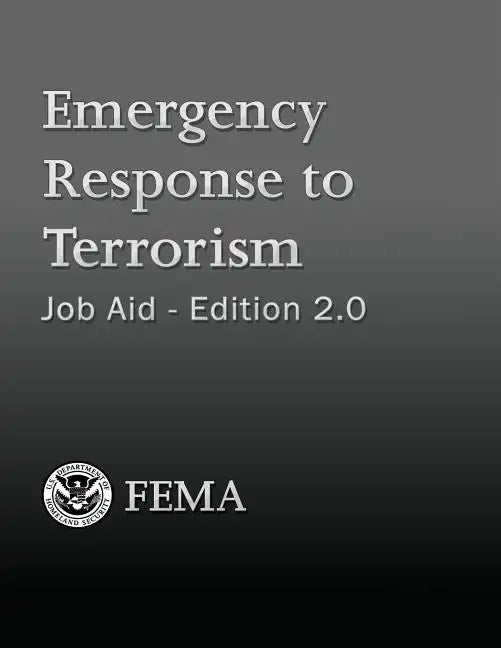 Emergency Response to Terrorism: Job Aid - Edition 2.0 - Paperback