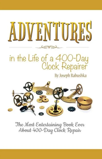 Adventures in the Life of a 400-Day Clock Repairer - Paperback
