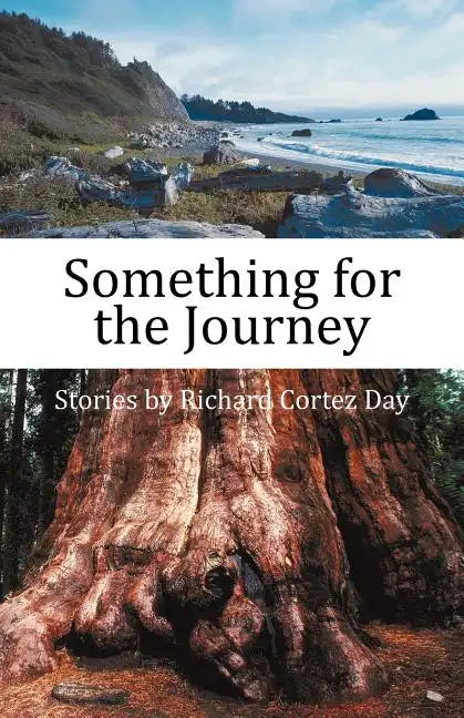 Something for the Journey: Stories by Richard Cortez Day - Paperback