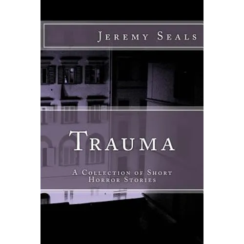 Trauma: A Collection of Short Horror Stories - Paperback