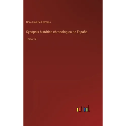 Synopsis histórica chronológica de España: Tomo 12 - Hardcover