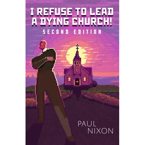 I Refuse to Lead a Dying Church - Paperback