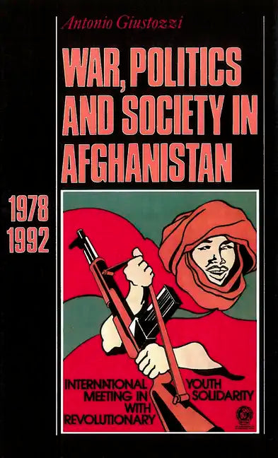 War, Politics and Society in Afghanistan: 1978-1992 - Hardcover