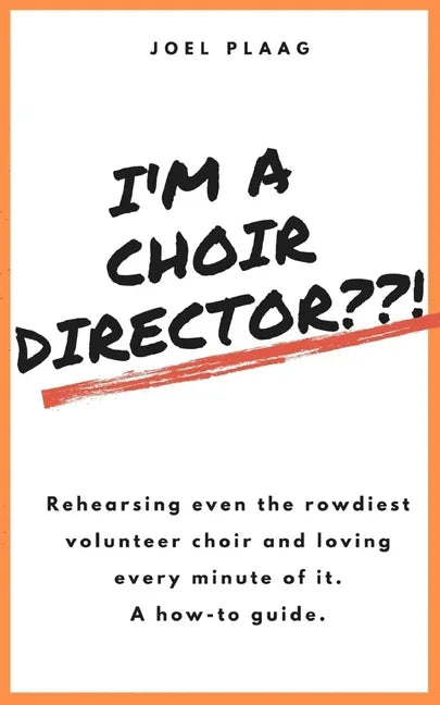 I'm a Choir Director !: Rehearsing even the rowdiest volunteer choir and loving every minute of it. - Paperback