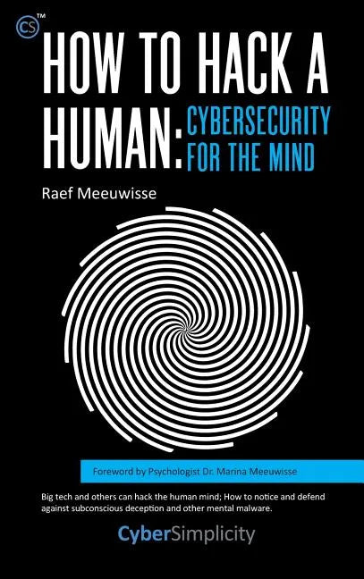 How to Hack a Human: Cybersecurity for the Mind - Hardcover