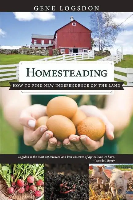 Homesteading: How to Find New Independence on the Land - Paperback