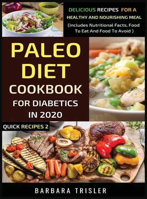 Paleo Diet Cookbook For Diabetics In 2020 - Delicious Recipes For A Healthy And Nourishing Meal - Hardcover