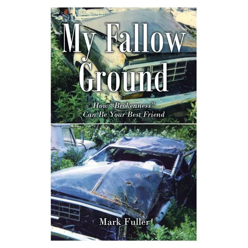 My Fallow Ground: How "Brokenness" Can Be Your Best Friend - Paperback