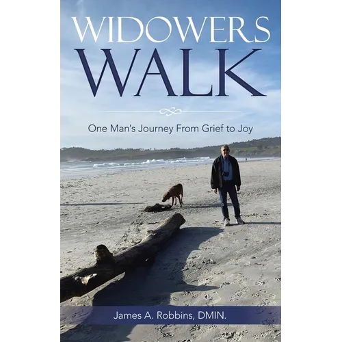Widowers Walk: One Man's Journey From Grief to Joy - Paperback