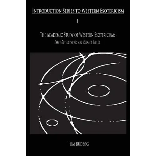 The Academic Study of Western Esotericism: Early Developments and Related Fields - Paperback