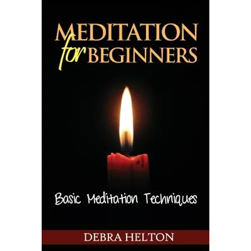 Meditation For Beginners: Basic Meditation Techniques - Paperback