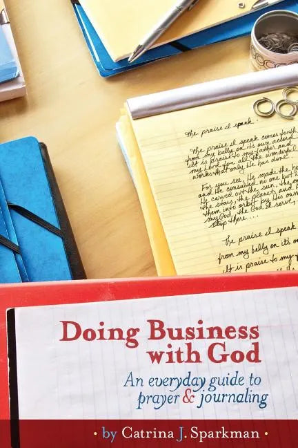 Doing Business with God: An Everyday Guide to Prayer & Journaling (6x9) paperback - Paperback