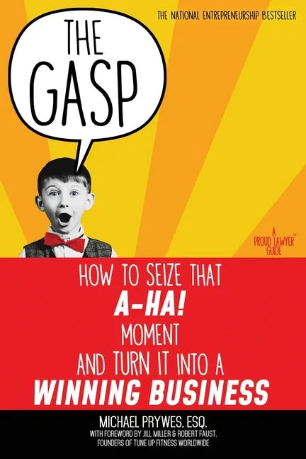 The Gasp: How to Seize That A-Ha! Moment and Turn It Into a Winning Business - Paperback