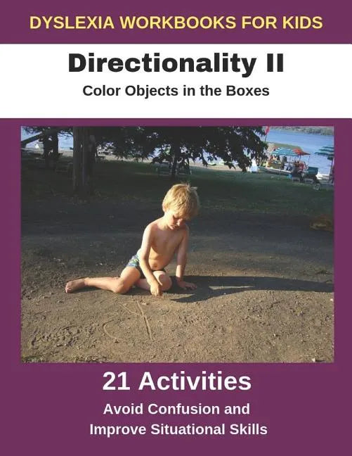 Dyslexia Workbooks for Kids - Directionality II - Color Objects in the Boxes - Avoid Confusion and Improve Situational Skills - Paperback