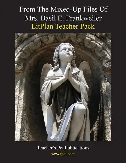 Litplan Teacher Pack: From the Mixed-Up Files of Mrs. Basil E. Frankweiler - Paperback