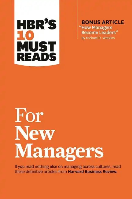 Hbr's 10 Must Reads for New Managers (with Bonus Article "How Managers Become Leaders" by Michael D. Watkins) (Hbr's 10 Must Reads) - Hardcover