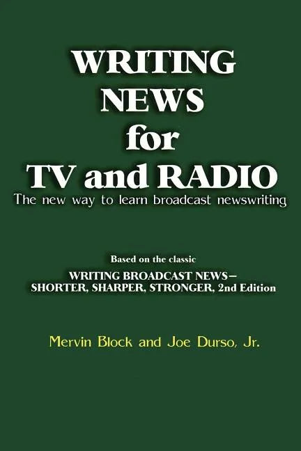 Writing News for TV and Radio: The New Way to Learn Broadcast Newswriting - Paperback