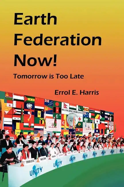 Earth Federation Now: Tomorrow Is Too Late -- Pbk - Paperback