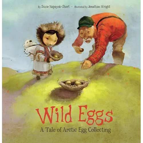 Wild Eggs: A Tale of Arctic Egg Collecting - Paperback